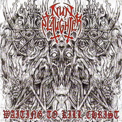 Waiting to Kill Chirst - Nunslaughter Waiting to Kill Chirst - Nunslaughter
