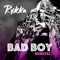 Bad Boy - Rykka lyrics
