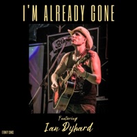 I'M ALREADY GONE (feat. IAN DYHARD) - Single - Eternity Songs