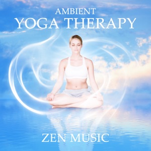 Ambient Yoga Therapy: Zen Music, Relaxation Exercises, True Rest, Soul Purification, Restorative Yoga, Mental Health, Spiritual Meditation