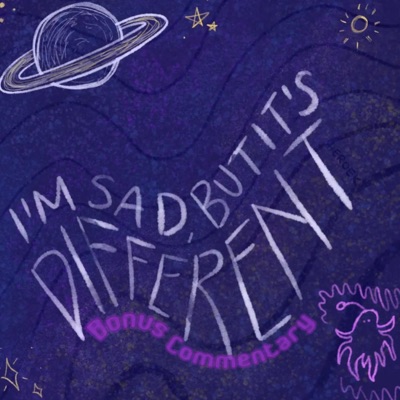 I'm Sad, But It's Different (Bonus Commentary)
