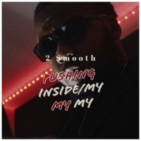 Pushing Inside/My My My - Single - 2 Smooth