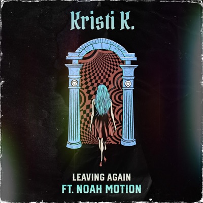 Leaving Again (feat. Noah Motion) - Single