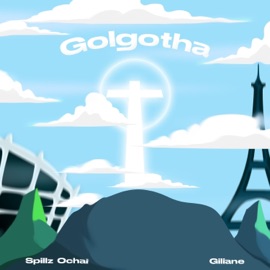 Golgotha Spillz Ochai & Giliane