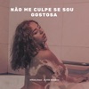 Não Me Culpe Se Sou Gostosa - Single