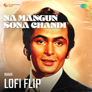 Na Mangun Sona Chandi (LoFi Flip)