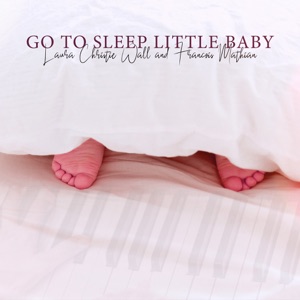Go To Sleep Little Baby (Piano & Strings)