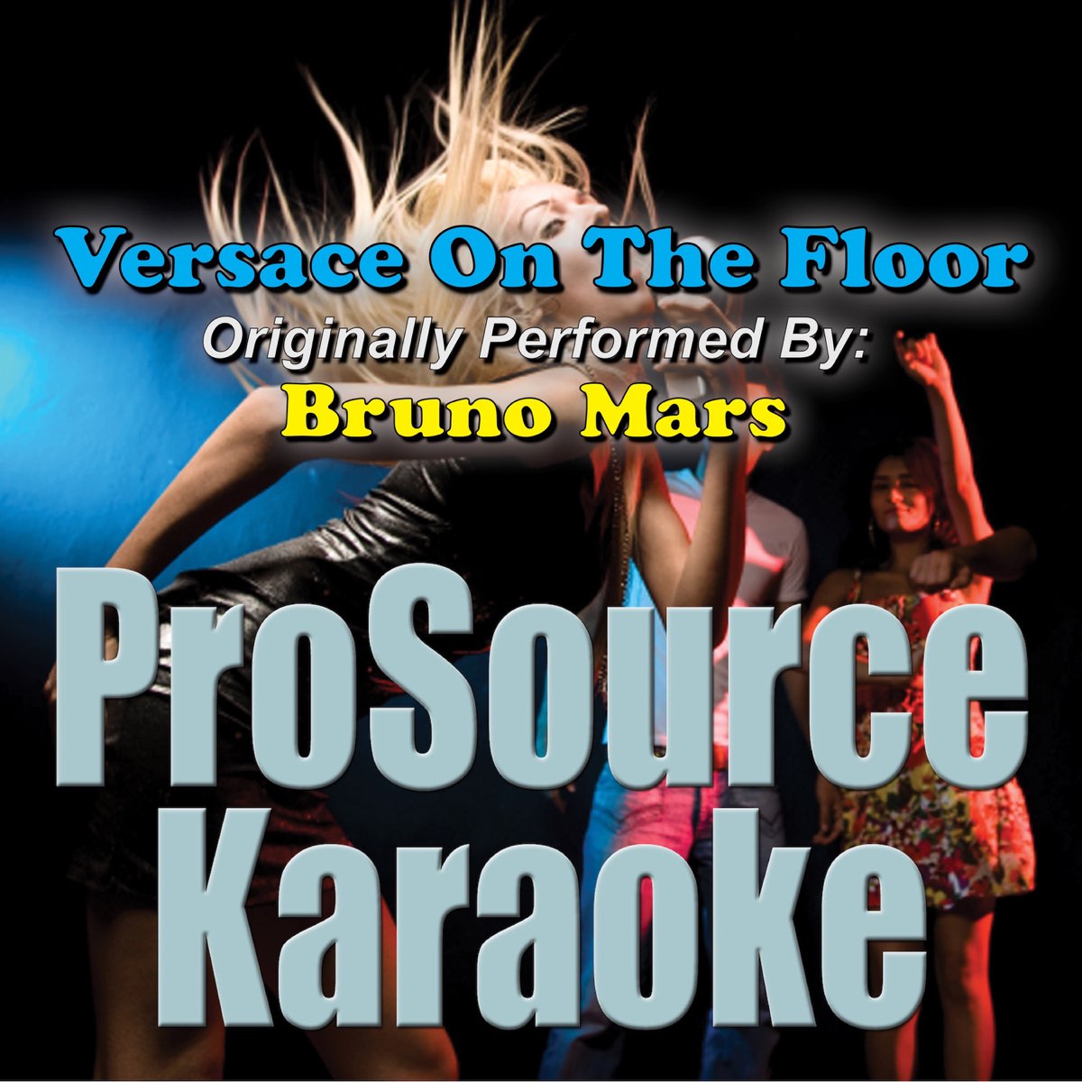 Versace On the Floor (Originally Performed By Bruno Mars) [Karaoke Version]  - Single by ProSource Karaoke Band on Apple Music