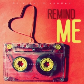 Remind Me (feat. Vkomah) [Radio Edit] DJ. K-Phi