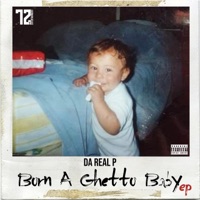 Born a Ghetto Baby - Da Real P