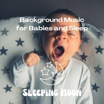 Background Music for Babies and Sleep