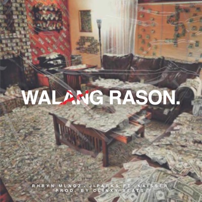 Walang Rason (feat. J-Parks & Kaisser) - Single