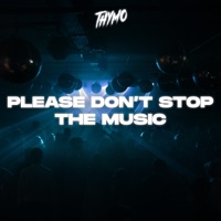 Please Don't Stop the Music - Single - Thymo