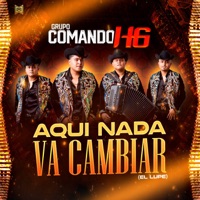 Aquí Nada Va Cambiar (El Lupe) - Single - Grupo Comando Hg