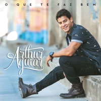 O Que Te Faz Bem - Arthur Aguiar