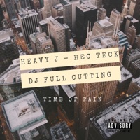 Time of Pain (feat. Hec Teck & DJ FULL CUTTING) - Single - Heavy J