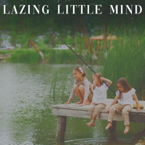Lazing Little Mind