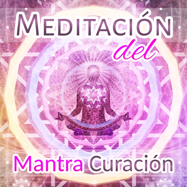 Meditación del Mantra Curación: Música Relajante para la Meditación de Atención Plena, Equilibrar Chakras, Reducir la Ansiedad, Despertar Espiritual, Yoga & Reiki