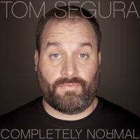 Tom Segura - Completely Normal artwork