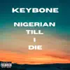 Keybone - Nigerian Till I Die