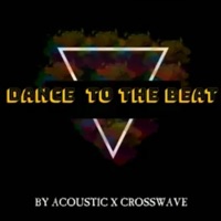 Dance to the beat (feat. Crosswavee) [Radio Edit] [Radio Edit] - Single - Acoustic Gmiye