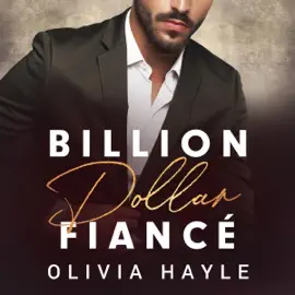 Billion Dollar Fiancé: Seattle Billionaires, Book 4 (Unabridged)
