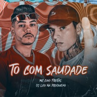 To Com Saudades - Single - MC Caio Freitas & Dj Leo na Produção