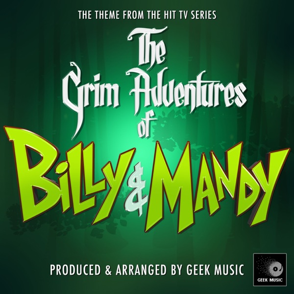 The Grim Adventures of Billy & Mandy Main Theme (From "the Grim Adventures of Billy & Mandy")
