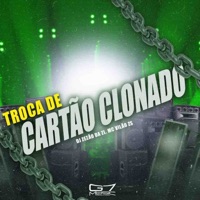 Troca de Cartão Clonado - Single - DJ ZEZÃO DA ZL & MC VILÃO ZS