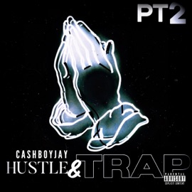 HUSTLE & TRAP Pt. 2 (Hustle Anthem) CashboyJay