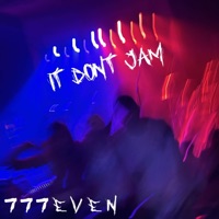 It Don't Jam - Single - 777EVEN
