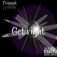 Get Right - Single - Drippyk