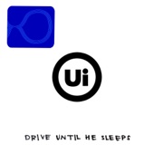 Ui - Drive Until He Sleeps