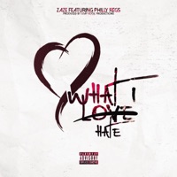 What I Love/Hate (feat. Philly Regs) - Single - Zaze