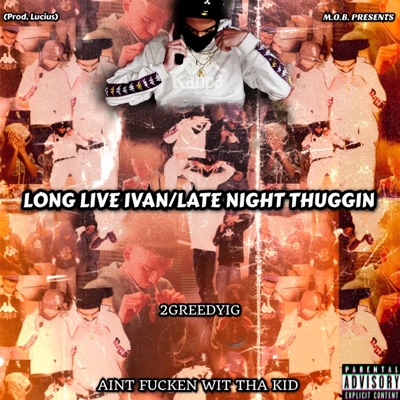 Long Live Ivan/Late Night Thuggin (feat. 2GreedyIG) - Single