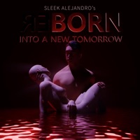 Reborn into a new tomorrow - Single - Sleek Alejandro