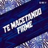 Te Macetando Firme - Single