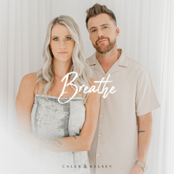 Breathe - EP - Caleb and Kelsey Cover Art