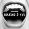 Talking 2 You - PRETTYMUCH lyrics