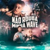 Não Rouba Minha Wave - Single