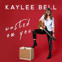 Wasted On You - Single - Kaylee Bell