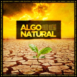 Algo Natural (feat. Ganjahr Family, Aiala Dot, Chata Flores, Erin, Garolo & Jah Nattoh) Kulto Kultibo