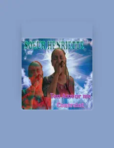 Escucha a Soeur Henriette, mira videos musicales, lee su biografía, consulta las fechas de las gira y más.