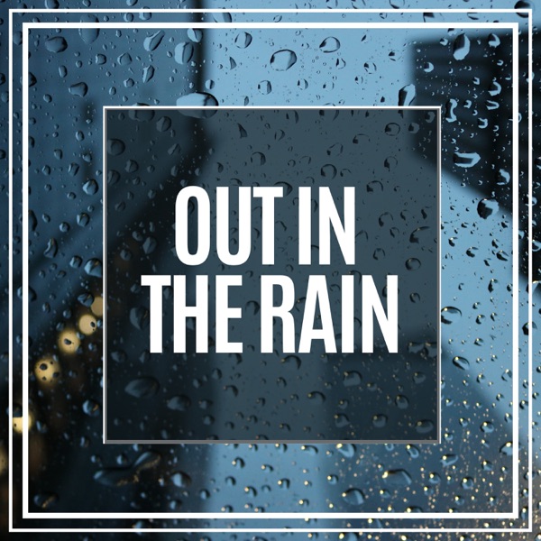 Out in the Rain