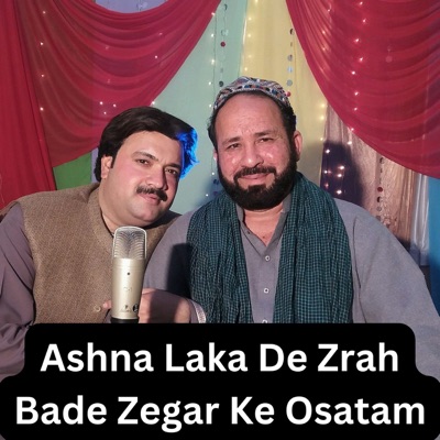 Ashna Laka De Zrah Bade Zegar Ke Osatam (feat. Zahir Mashokhel) - Single
