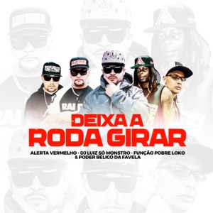 Deixa a Roda Girar (feat. Função Pobre Loko & Poder Bélico da Favela)