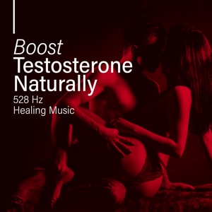 Boost Testosterone Naturally (528 Hz Healing Music for Sensual and Intimate Erotic Moments, Tantra, Kamasutra and Sexual Meditation)