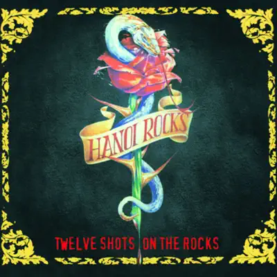 Twelve Shots on the Rocks - Hanoi Rocks