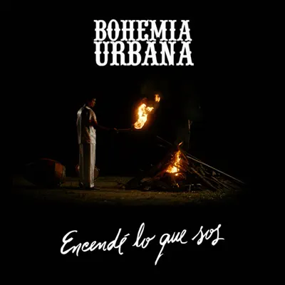 Encendè Lo Que Sos - Single - Bohemia Urbana
