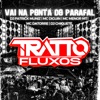 Vai na Ponta do Parafal (feat. Mc Diguin, DJ Patrick Muniz, MC Menor MT, Mc Datorre & Dj chiquete) - Single